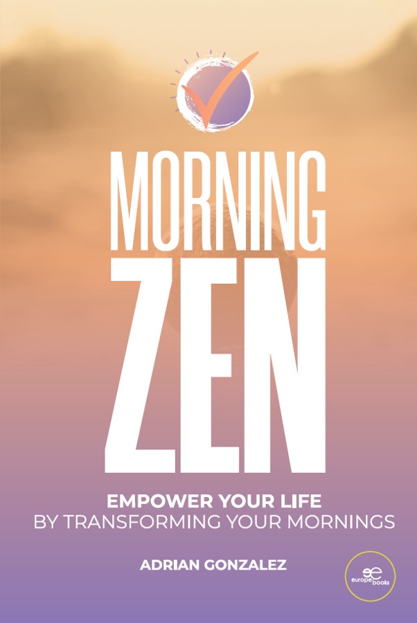 Morning Zen: Empower Your Life by Transforming Your Mornings - book author Adrian
